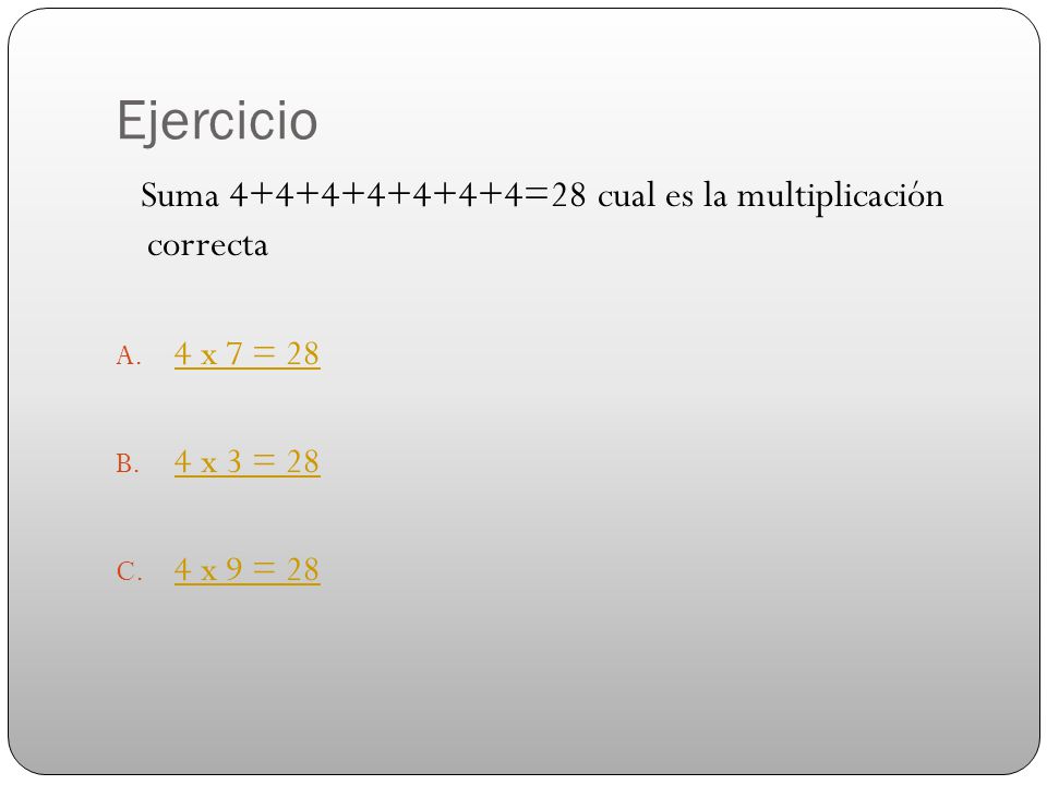 Ejercicio Suma =28 cual es la multiplicación correcta