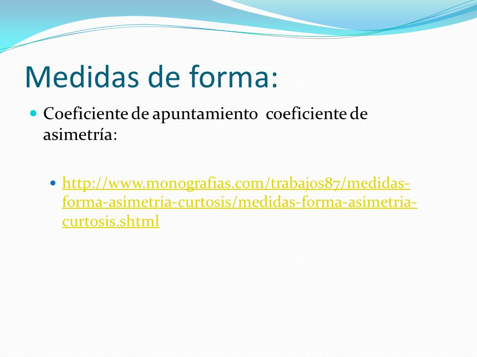 Medidas de forma: Coeficiente de apuntamiento coeficiente de asimetría: