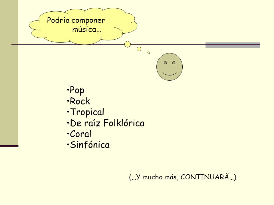 Pop Rock Tropical De raíz Folklórica Coral Sinfónica Podría componer