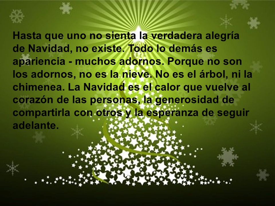 Hasta que uno no sienta la verdadera alegría de Navidad, no existe