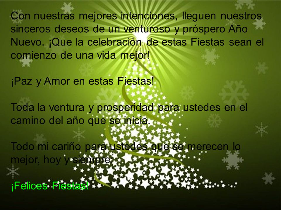 Con nuestras mejores intenciones, lleguen nuestros sinceros deseos de un venturoso y próspero Año Nuevo.