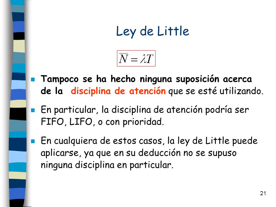 Ley de Little Tampoco se ha hecho ninguna suposición acerca de la disciplina de atención que se esté utilizando.