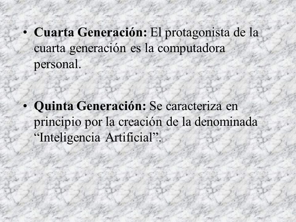 Cuarta Generación: El protagonista de la cuarta generación es la computadora personal.