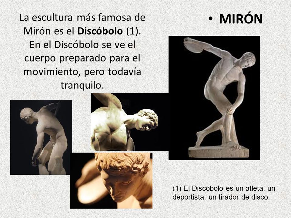 La escultura más famosa de Mirón es el Discóbolo (1)