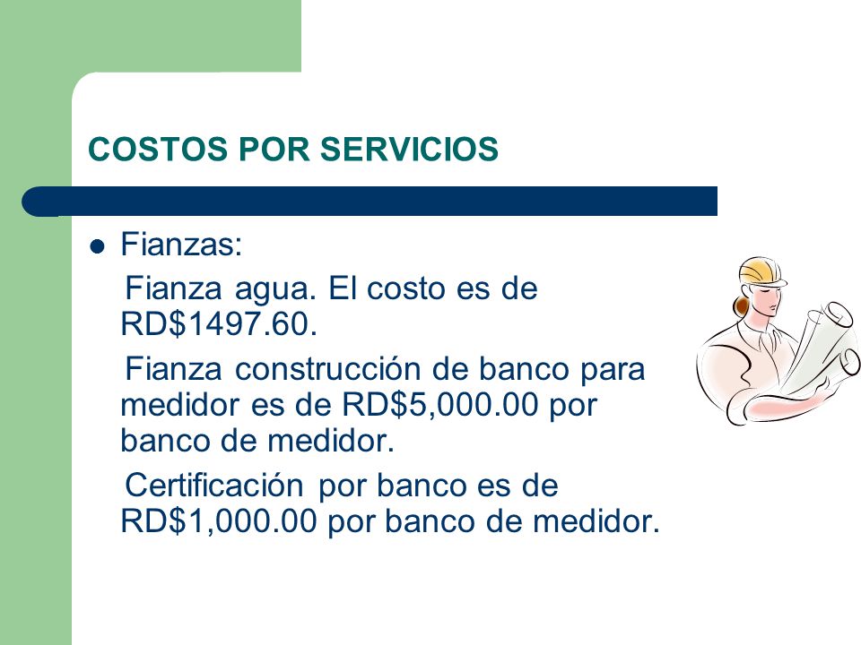 COSTOS POR SERVICIOS Fianzas: Fianza agua. El costo es de RD$