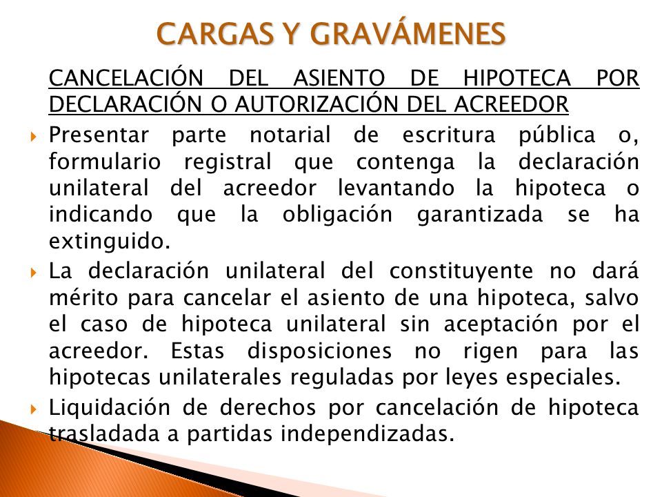 CARGAS Y GRAVÁMENES CANCELACIÓN DEL ASIENTO DE HIPOTECA POR DECLARACIÓN O AUTORIZACIÓN DEL ACREEDOR.