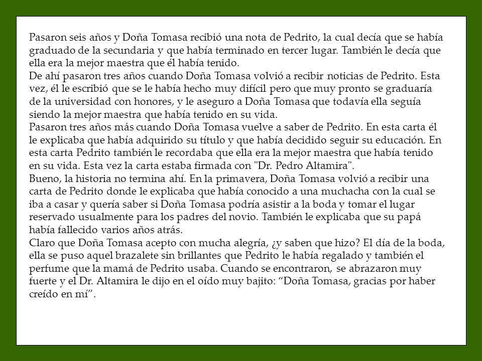 Pasaron seis años y Doña Tomasa recibió una nota de Pedrito, la cual decía que se había graduado de la secundaria y que había terminado en tercer lugar.