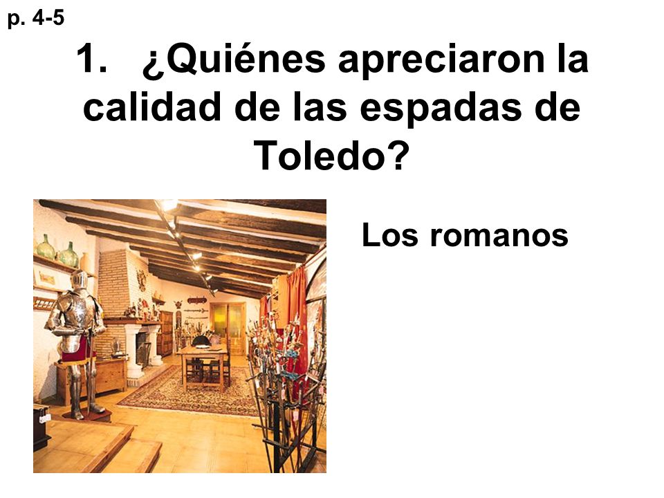 1. ¿Quiénes apreciaron la calidad de las espadas de Toledo