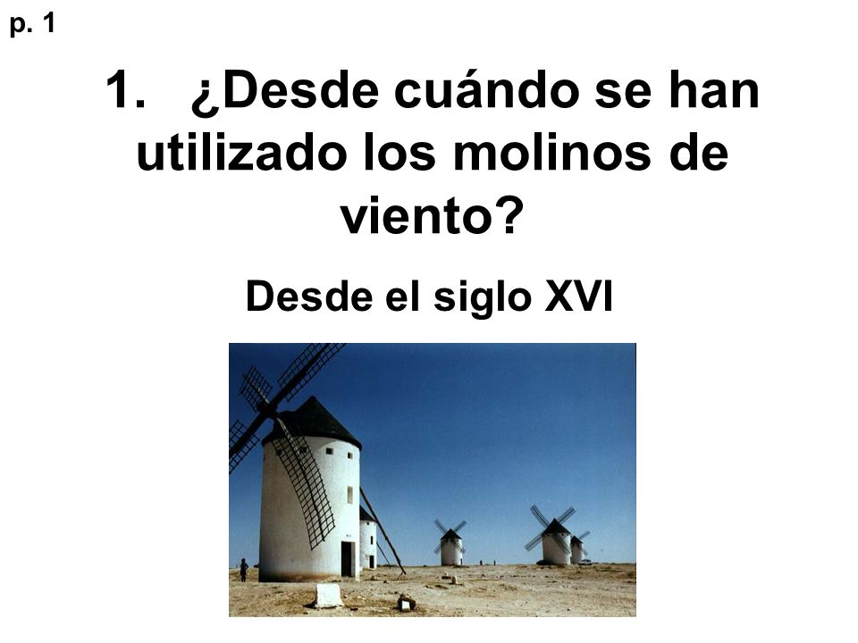 1. ¿Desde cuándo se han utilizado los molinos de viento