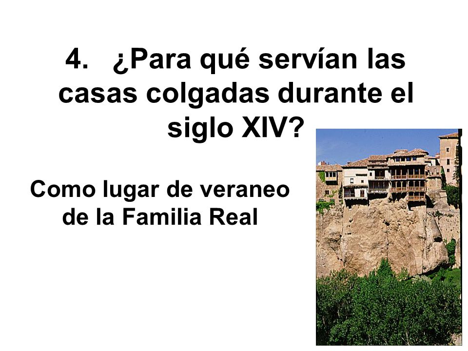 4. ¿Para qué servían las casas colgadas durante el siglo XIV