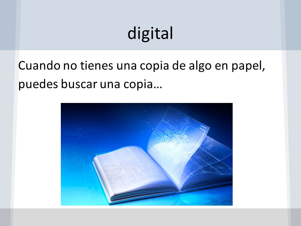 digital Cuando no tienes una copia de algo en papel, puedes buscar una copia…