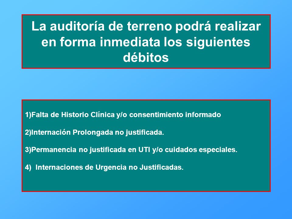 La auditoría de terreno podrá realizar en forma inmediata los siguientes débitos