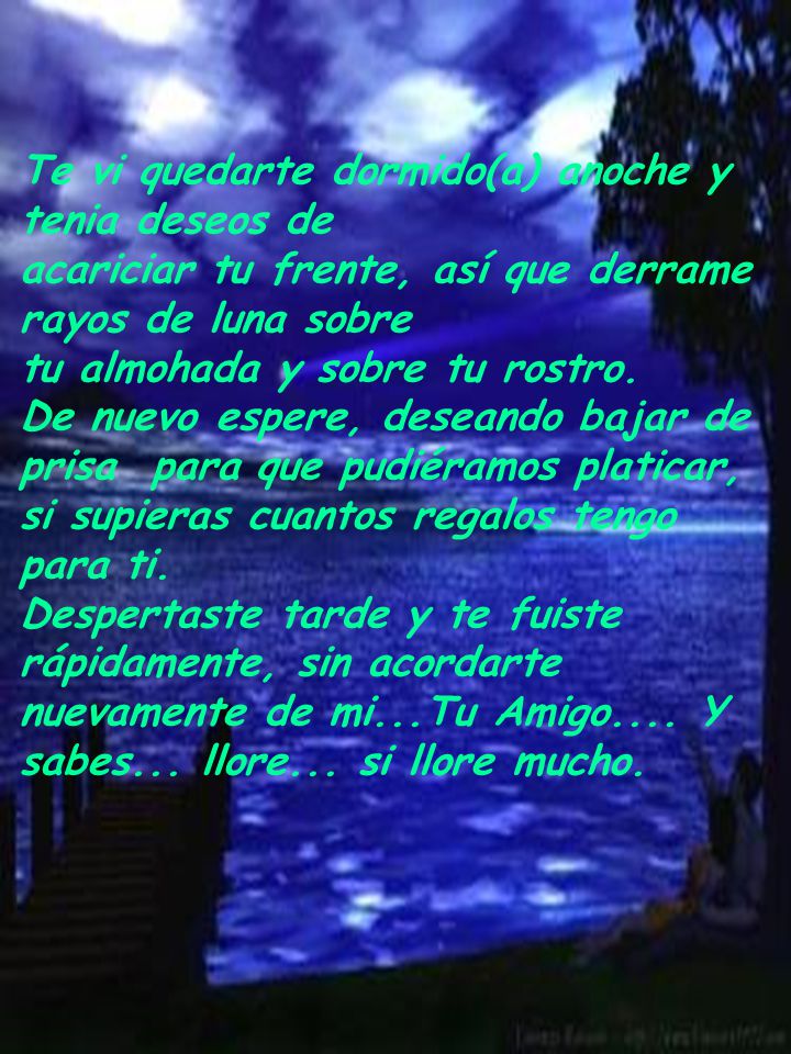 Te vi quedarte dormido(a) anoche y tenia deseos de