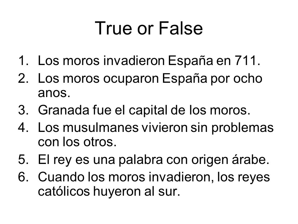 True or False Los moros invadieron España en 711.