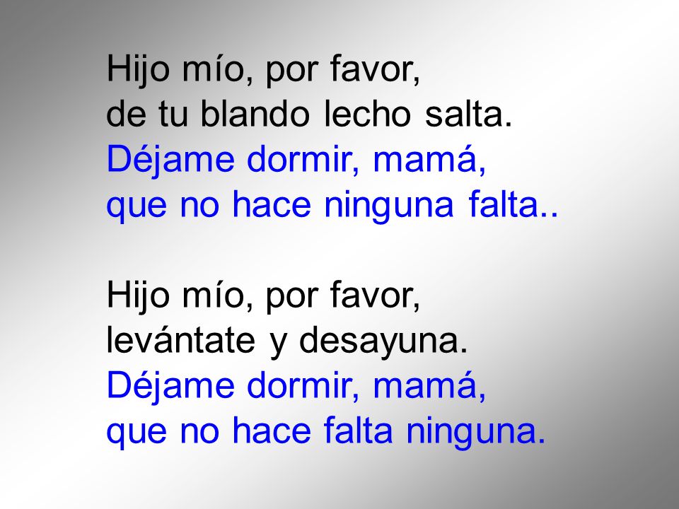 Hijo mío, por favor, de tu blando lecho salta