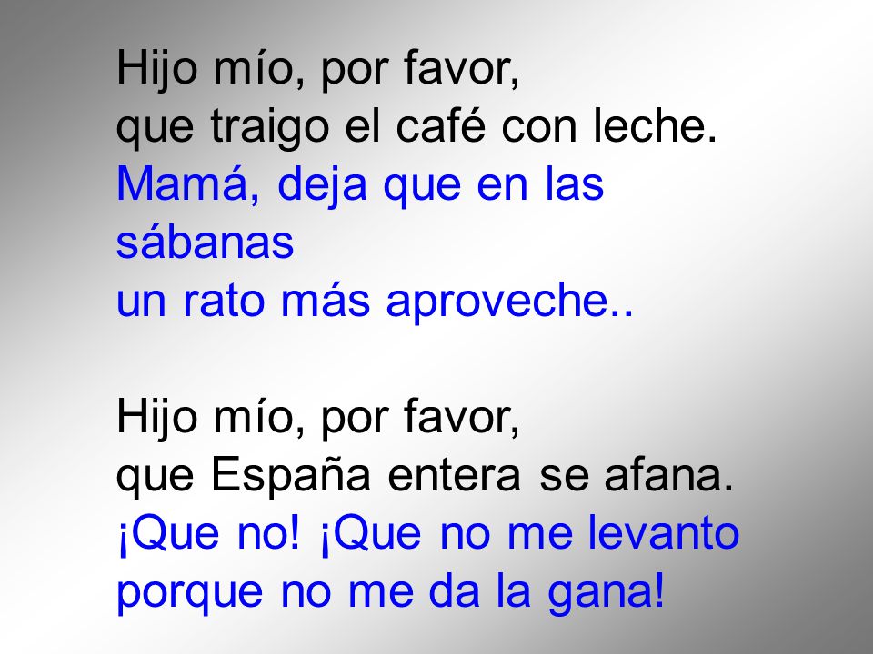 Hijo mío, por favor, que traigo el café con leche