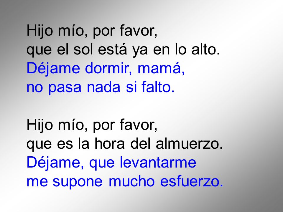 Hijo mío, por favor, que el sol está ya en lo alto