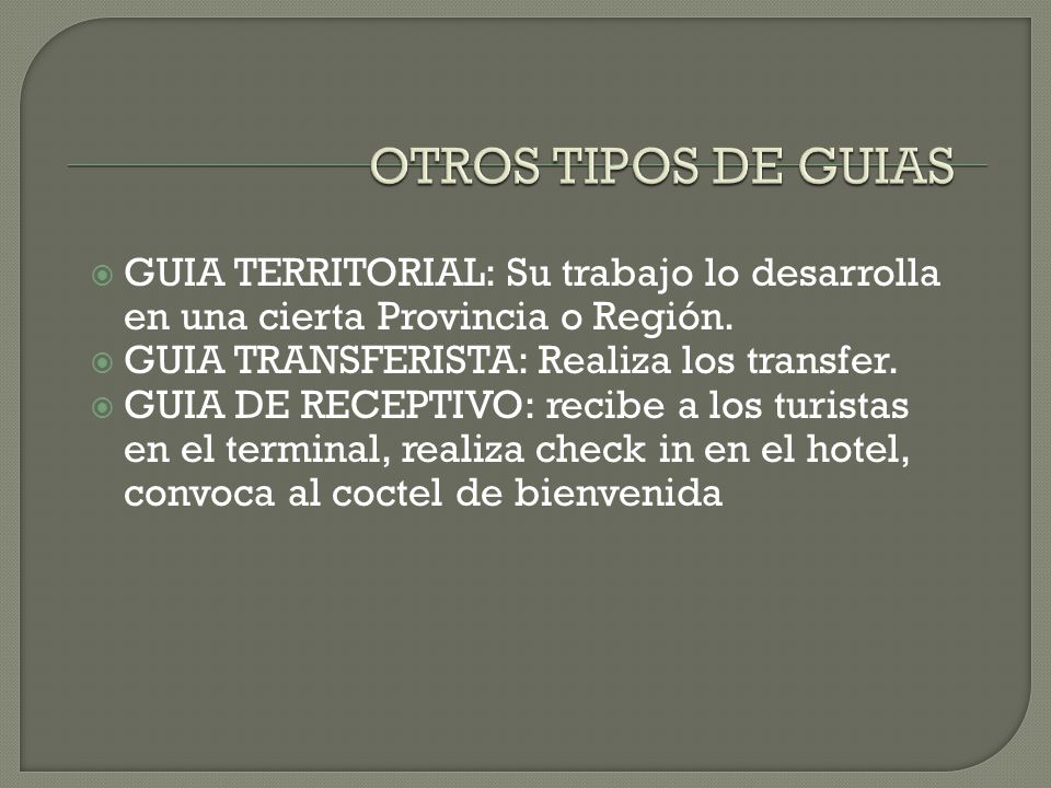 utpl OTROS TIPOS DE GUIAS. GUIA TERRITORIAL: Su trabajo lo desarrolla en una cierta Provincia o Región.