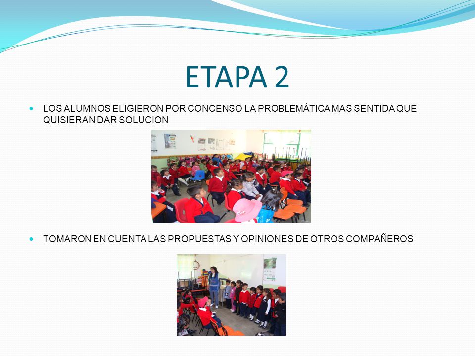ETAPA 2 LOS ALUMNOS ELIGIERON POR CONCENSO LA PROBLEMÁTICA MAS SENTIDA QUE QUISIERAN DAR SOLUCION.