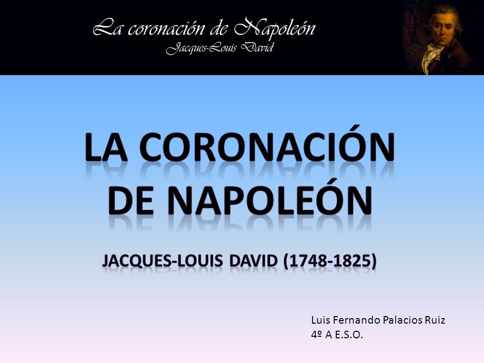 La coronación de Napoleón Jacques-Louis David ( )