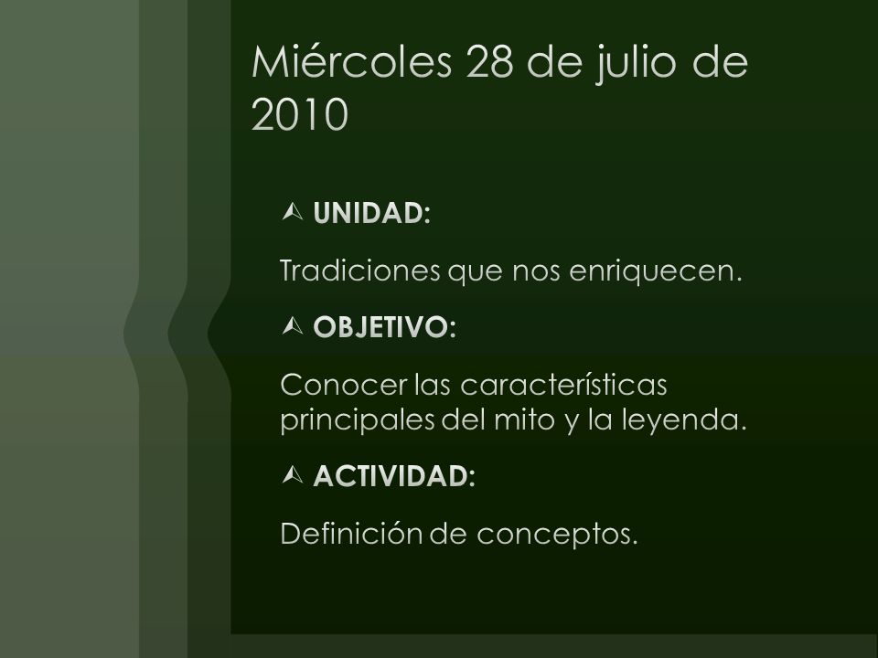 Miércoles 28 de julio de 2010 UNIDAD: Tradiciones que nos enriquecen.
