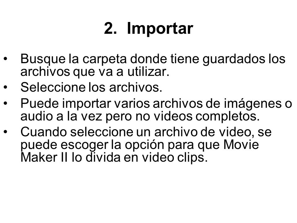 2. Importar Busque la carpeta donde tiene guardados los archivos que va a utilizar. Seleccione los archivos.
