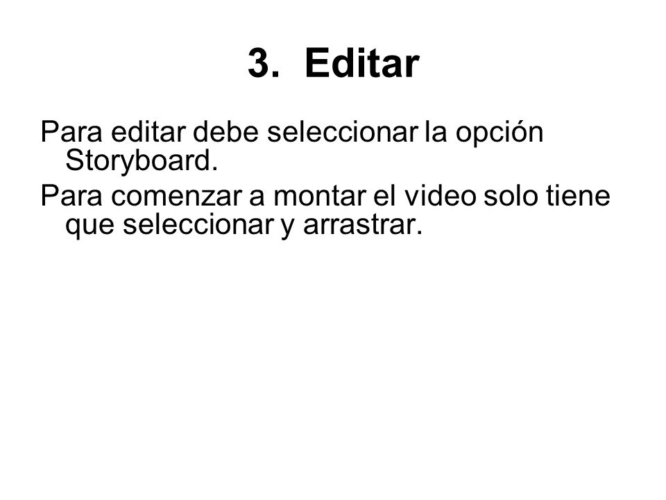 3. Editar Para editar debe seleccionar la opción Storyboard.