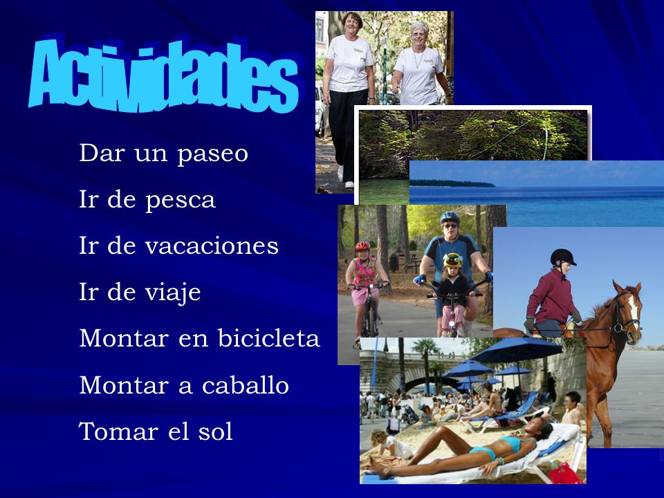 Actividades Dar un paseo Ir de pesca Ir de vacaciones Ir de viaje