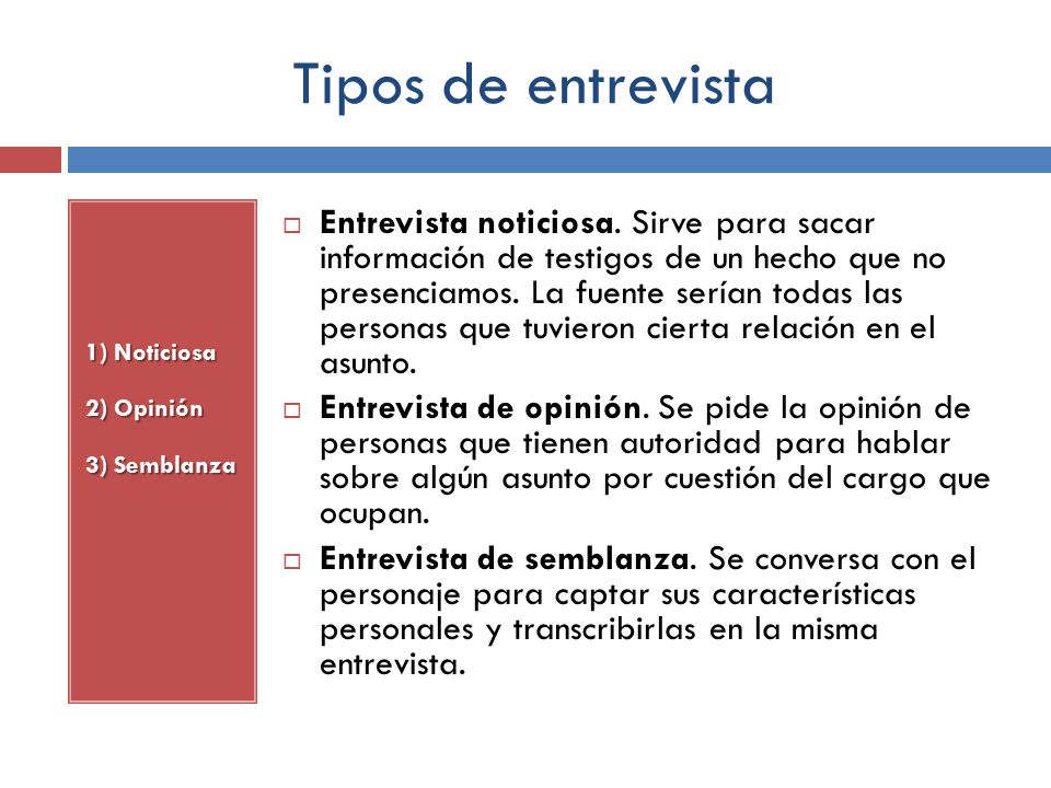 Tipos de entrevista 1) Noticiosa. 2) Opinión. 3) Semblanza.