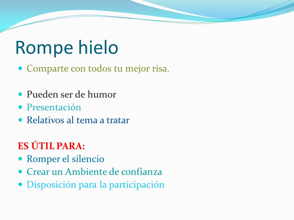 Rompe hielo Comparte con todos tu mejor risa. Pueden ser de humor