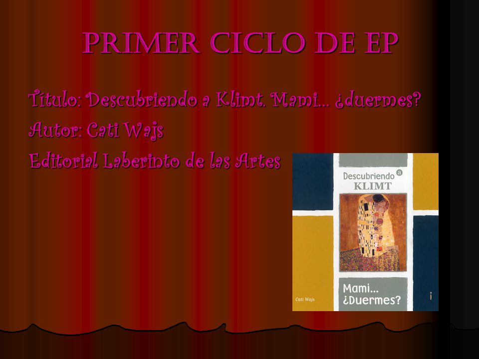 Primer ciclo de ep Título: Descubriendo a Klimt. Mami… ¿duermes