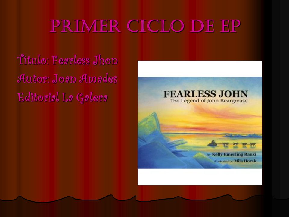 Primer ciclo de ep Título: Fearless Jhon Autor: Joan Amades