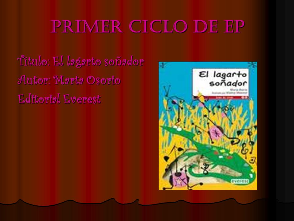 Primer ciclo de ep Título: El lagarto soñador Autor: Marta Osorio