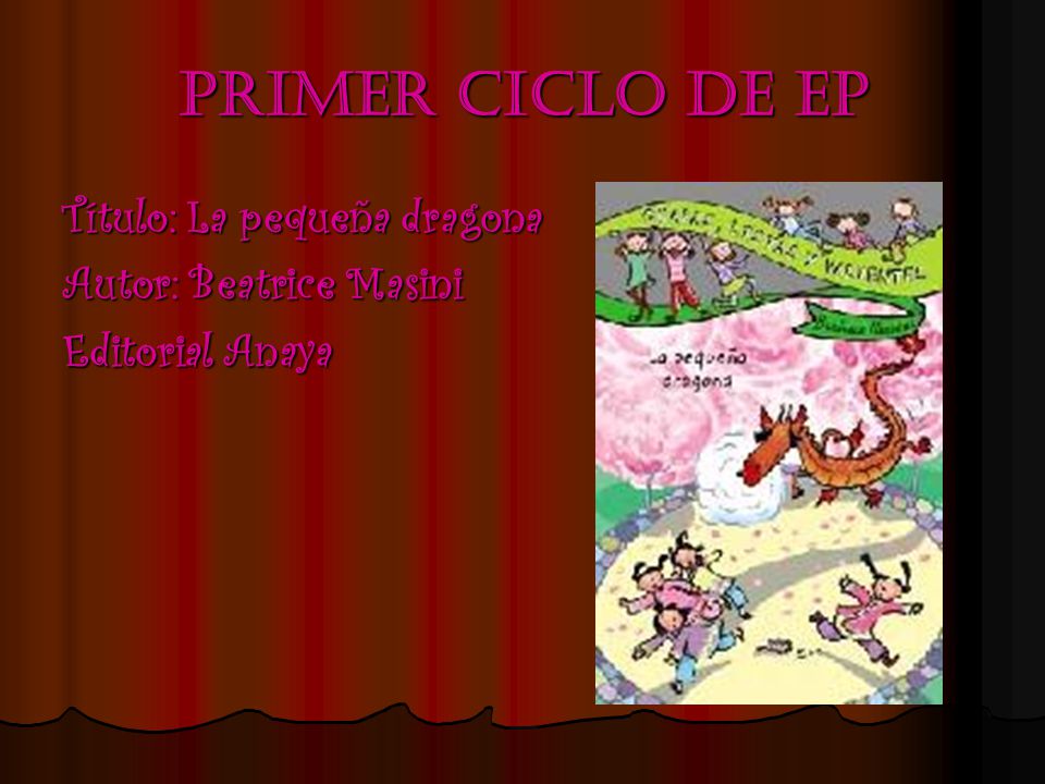 Primer ciclo de ep Título: La pequeña dragona Autor: Beatrice Masini