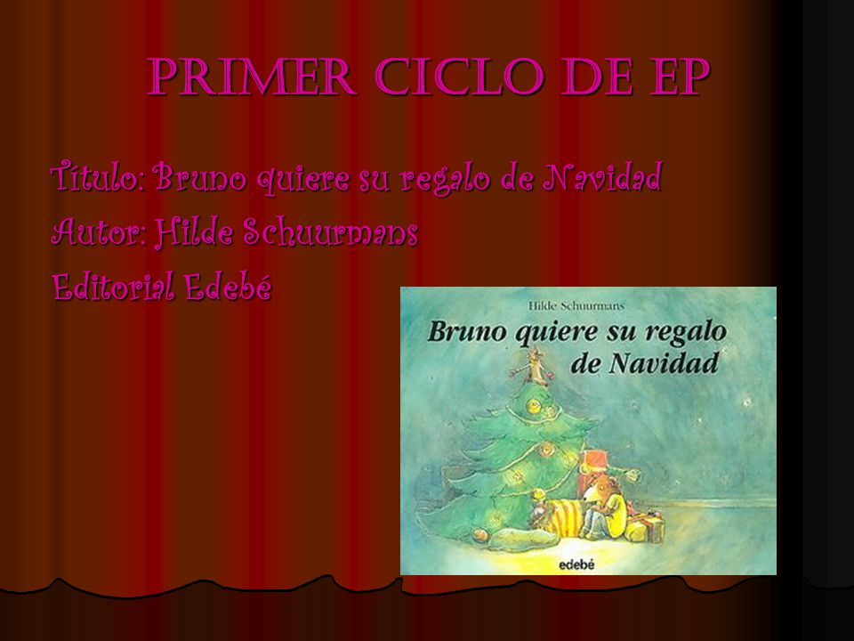 Primer ciclo de ep Título: Bruno quiere su regalo de Navidad