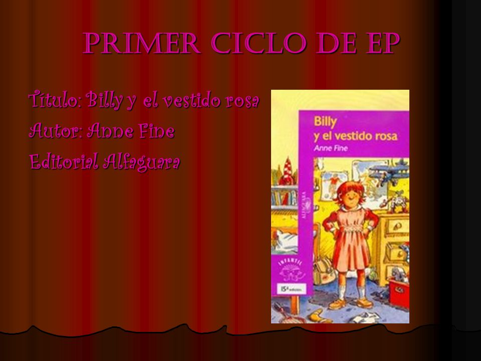 Primer ciclo de ep Título: Billy y el vestido rosa Autor: Anne Fine