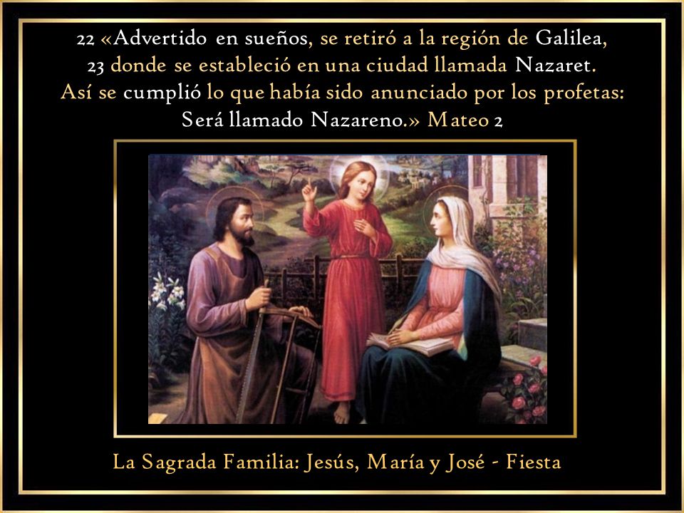 22 «Advertido en sueños, se retiró a la región de Galilea,