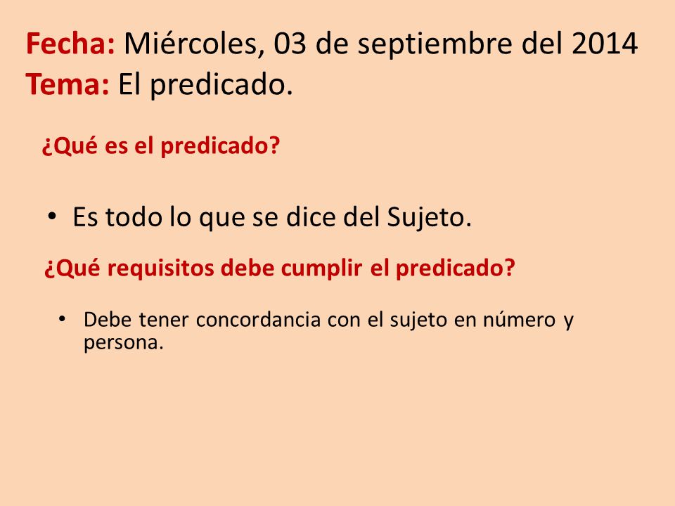 Fecha: Miércoles, 03 de septiembre del 2014 Tema: El predicado.