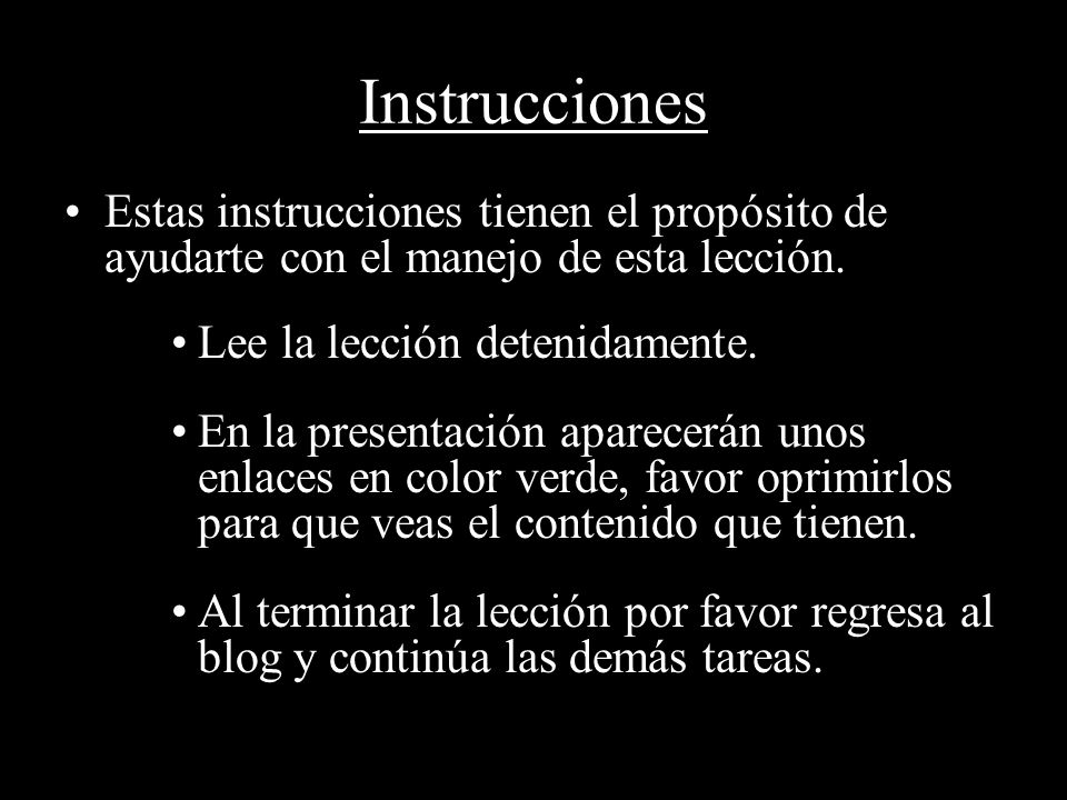 Instrucciones Estas instrucciones tienen el propósito de ayudarte con el manejo de esta lección. Lee la lección detenidamente.