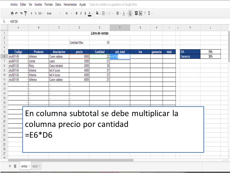 En columna subtotal se debe multiplicar la columna precio por cantidad