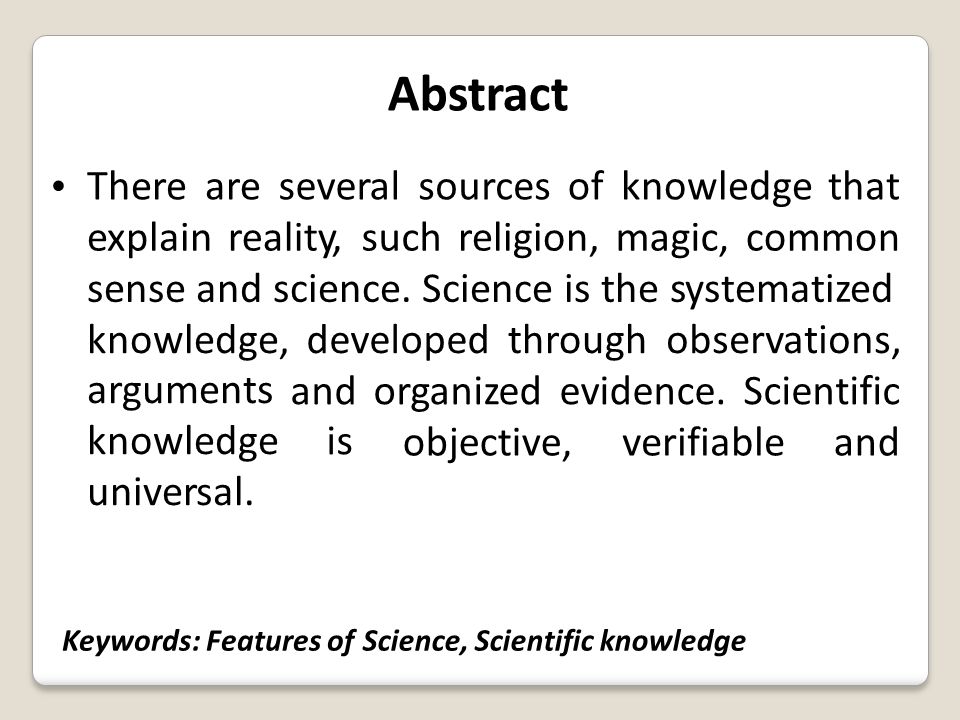 Abstract There are several sources of knowledge that explain reality,