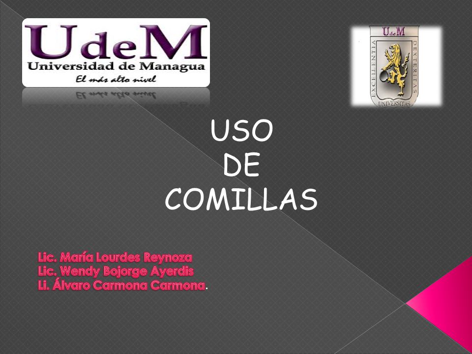 USO DE COMILLAS Lic. María Lourdes Reynoza Lic. Wendy Bojorge Ayerdis