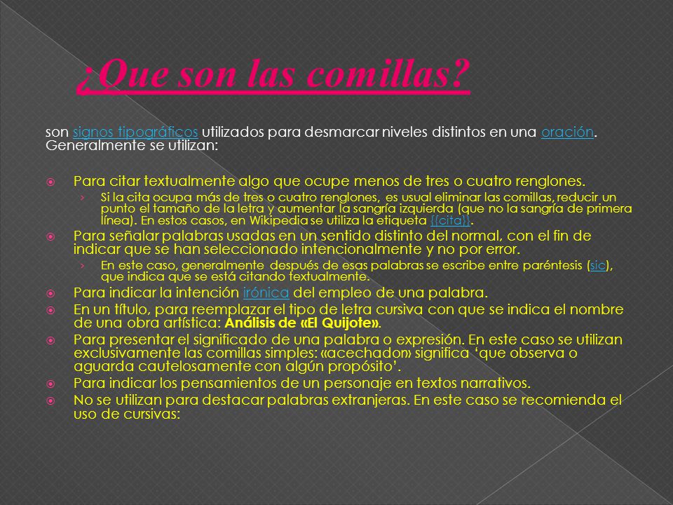 ¿Que son las comillas son signos tipográficos utilizados para desmarcar niveles distintos en una oración. Generalmente se utilizan: