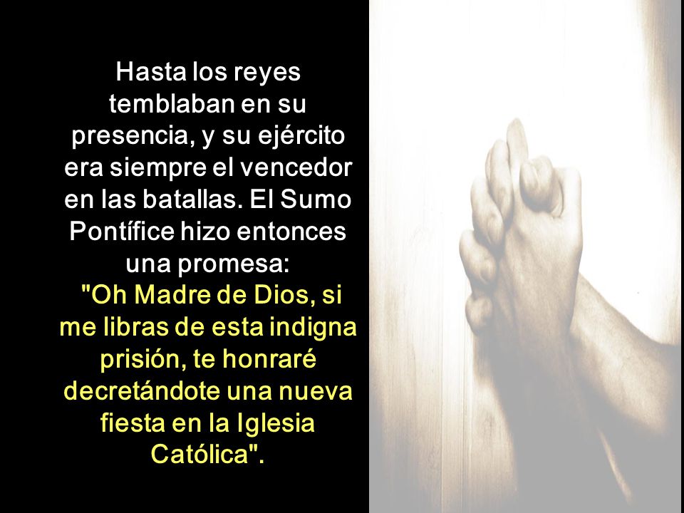 Hasta los reyes temblaban en su presencia, y su ejército era siempre el vencedor en las batallas.