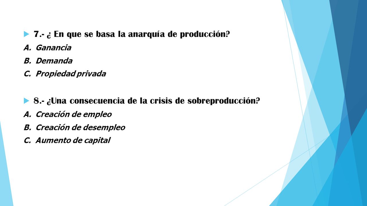 7.- ¿ En que se basa la anarquía de producción