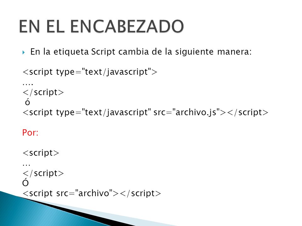 EN EL ENCABEZADO En la etiqueta Script cambia de la siguiente manera: