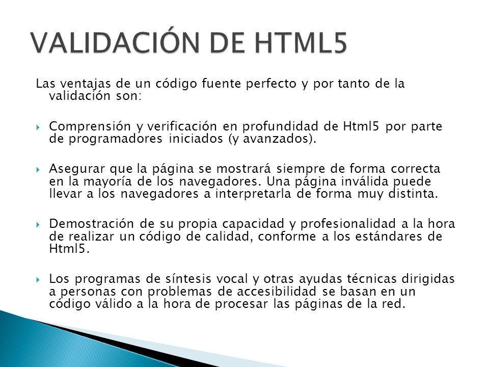 VALIDACIÓN DE HTML5 Las ventajas de un código fuente perfecto y por tanto de la validación son: