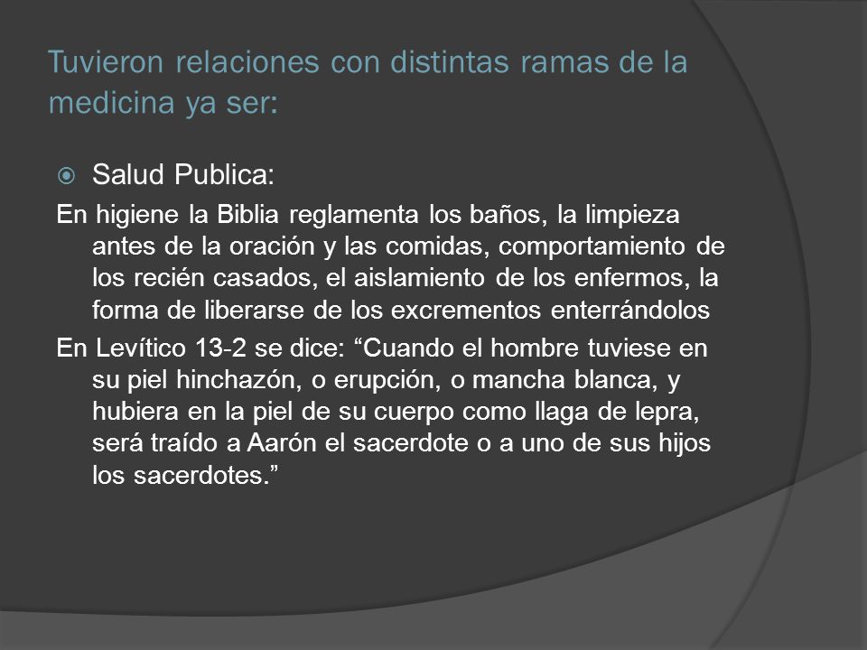 Tuvieron relaciones con distintas ramas de la medicina ya ser:
