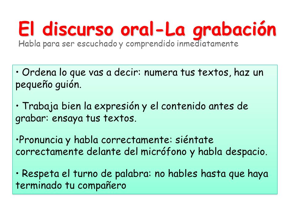 El discurso oral-La grabación Habla para ser escuchado y comprendido inmediatamente