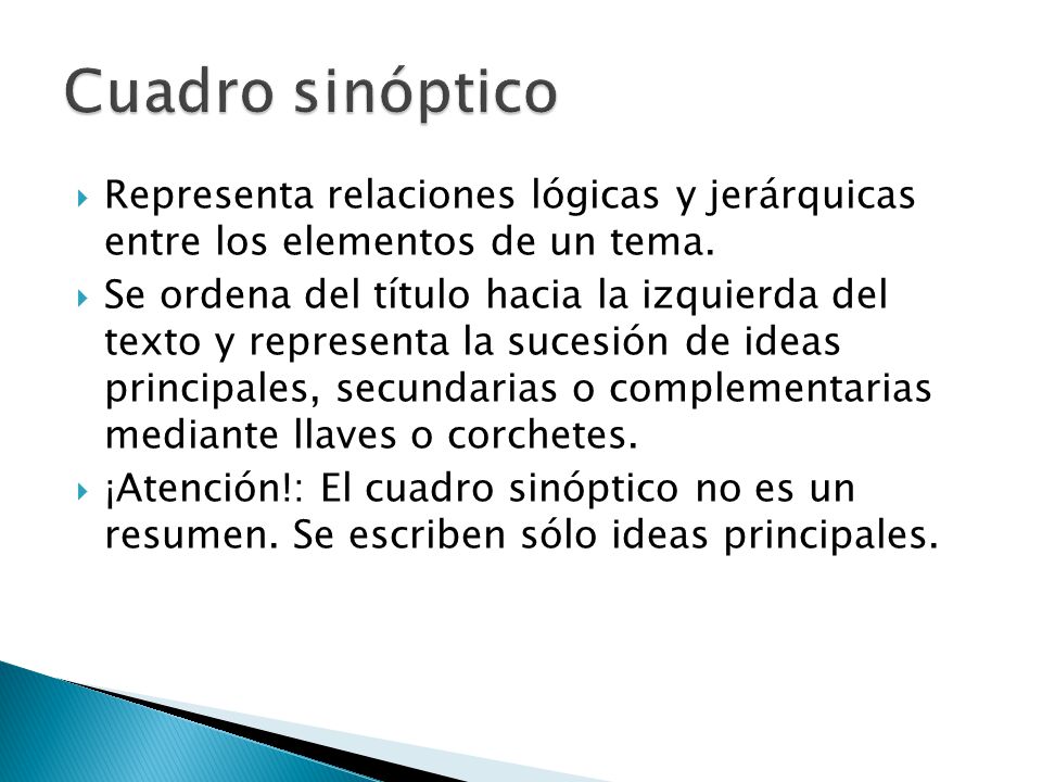 Cuadro sinóptico Representa relaciones lógicas y jerárquicas entre los elementos de un tema.